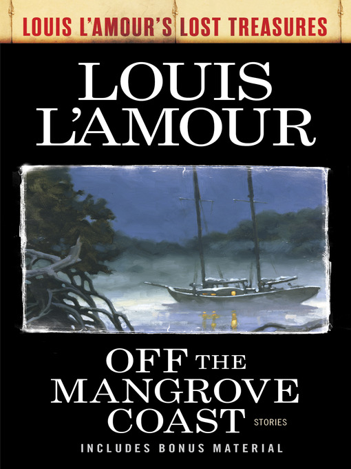 Title details for Off the Mangrove Coast (Louis L'Amour's Lost Treasures) by Louis L'Amour - Wait list